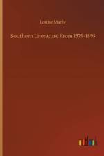 Southern Literature From 1579-1895 af Louise Manly