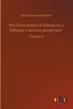 The Covenanters of Damascus; a Hitherto Unknown Jewish Sect af John Trotwood Moore