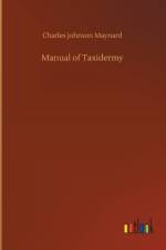 Manual of Taxidermy af Charles Johnson Maynard