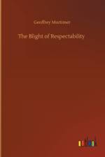Blight of Respectability af Geoffrey Mortimer