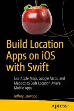 Build Location Apps on iOS with Swift af Jeffrey Linwood