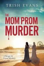 Mom Prom Murder af Trish Evans