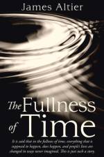 The Fullness of Time af James Altier
