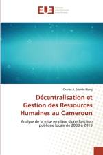 Decentralisation et Gestion des Ressources Humaines au Cameroun af Charles A Edande Biang