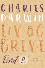Liv og breve. Bind 2 af Charles Darwin