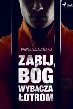Zabij, Bóg wybacza łotrom