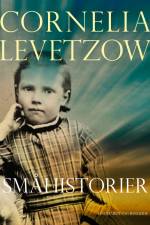 Småhistorier af Cornelia Levetzow
