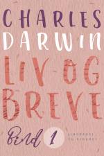 Liv og breve. Bind 1 af Charles Darwin