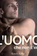 L'uomo che non c'era af Erin E. Keller