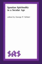 Ignatian Spirituality in a Secular Age af George Schner