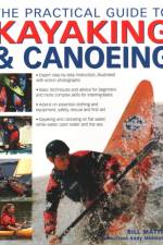 The Practical Guide to Kayaking and Canoeing af Bill Mattos