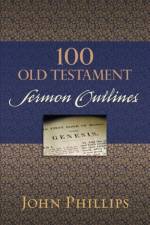 100 Old Testament Sermon Outlines af John Phillips