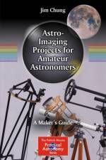 Astro-Imaging Projects for Amateur Astronomers af Jim Chung