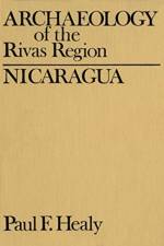 Archaeology of the Rivas Region, Nicaragua af Paul Healy