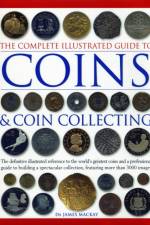 The Complete Illustrated Guide to Coins and Coin Collecting af James Mackay