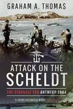 Attack on the Scheldt af Graham A Thomas