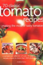 70 Classic Tomato Recipes af Christine France