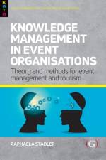 Knowledge Management in Event Organisations af Raphaela (Senior Lecturer in Event Management Staedler