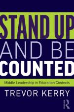 Stand Up and Be Counted: Middle Leadership in Education Contexts