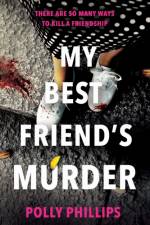 My Best Friend's Murder af Polly Phillips