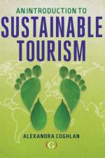 An Introduction to Sustainable Tourism af Alexandra (Associate Professor in tourism Coghlan