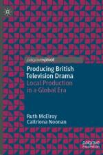 Producing British Television Drama af Ruth McElroy