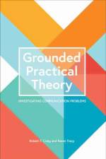 Grounded Practical Theory af Karen Tracy