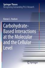 Carbohydrate-Based Interactions at the Molecular and the Cellular Level af Kieran L. Hudson
