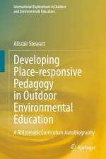 Developing Place-responsive Pedagogy in Outdoor Environmental Education af Alistair Stewart