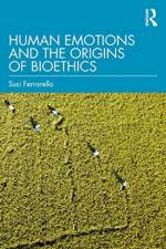 Human Emotions and the Origins of Bioethics af Susi (California State University Ferrarello