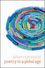 Poetry in a Global Age af Professor Jahan Ramazani
