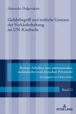 Gefahrbegriff und zeitliche Grenzen der Verkaeuferhaftung im UN-Kaufrecht af Alexander Dolgorukow