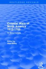 Colonial Wars of North America, 1512-1763 (Routledge Revivals) af Alan (Texas Christian University Gallay