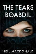 The Tears of Boabdil af Neil MacDonald