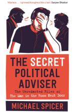 The Secret Political Adviser af Michael Spicer