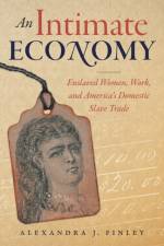 An Intimate Economy af Alexandra J. Finley