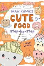 Draw Kawaii: Cute Food af Isobel Lundie