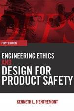 Engineering Ethics and Design for Product Safety af Kenneth L. d'Entremont