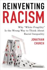 Reinventing Racism af Jonathan D. Church