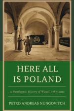 Here All Is Poland af Petro Andreas Nungovitch