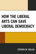 How the Liberal Arts Can Save Liberal Democracy af Steven M. DeLue