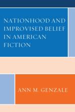 Nationhood and Improvised Belief in American Fiction af Ann Genzale