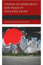 Visions of Democracy and Peace in Occupied Japan af Sigal Ben-Rafael Galanti