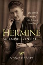 Hermine: an Empress in Exile af Moniek Bloks