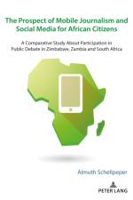 The Prospect of Mobile Journalism and Social Media for African Citizens af Almuth Schellpeper