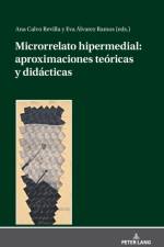 Microrrelato Hipermedial: Aproximaciones Teoricas Y Didacticas