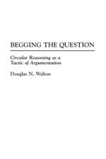 Begging the Question af Douglas N. Walton