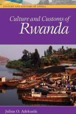 Culture and Customs of Rwanda af Julius O. Adekunle