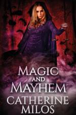 Magic and Mayhem af Catherine Milos