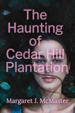 Haunting of Cedar Hill Plantation af Margaret J McMaster